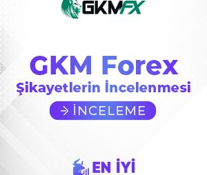 GKM Forex Şikayetler